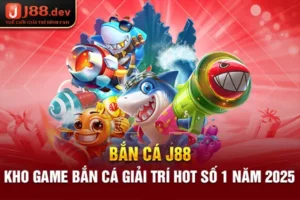 Bắn Cá J88 - Kho game bắn cá giải trí hot số 1 năm 2025