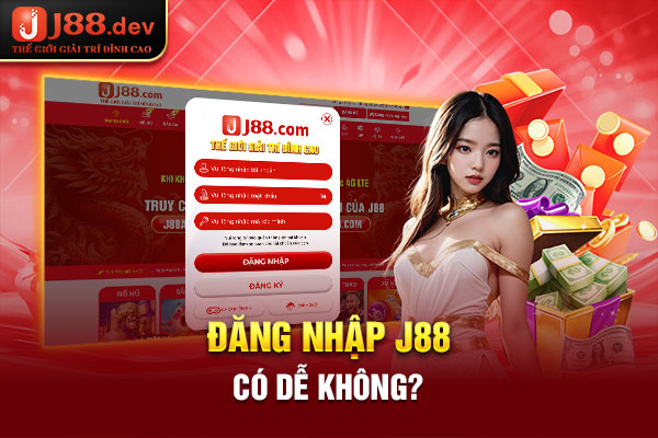 Đăng nhập J88 có dễ không?