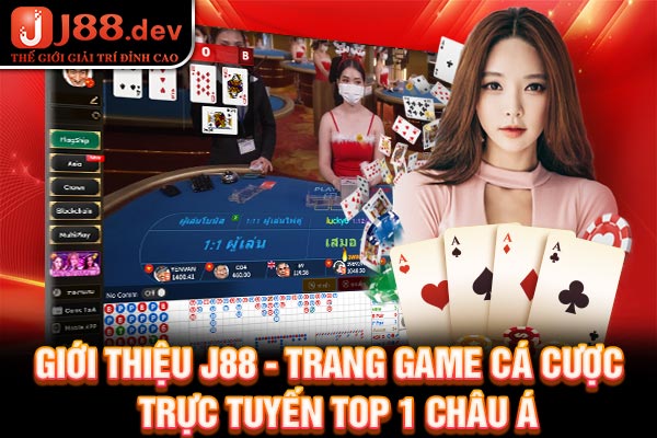 Giới thiệu J88 - Trang game cá cược trực tuyến Top 1 Châu Á