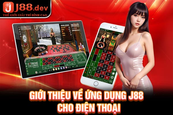 Giới thiệu về ứng dụng J88 cho điện thoại