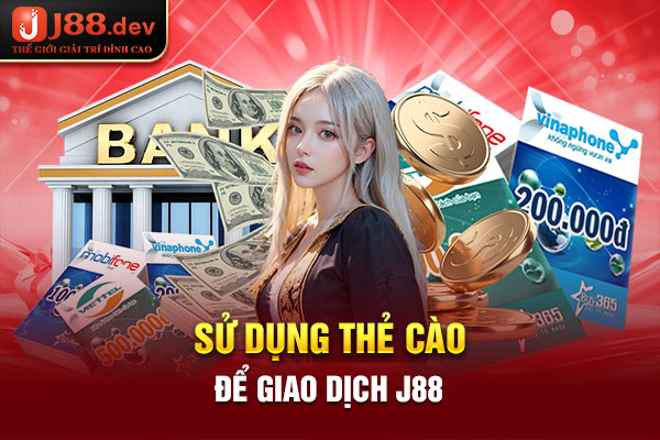 Sử dụng thẻ cào để giao dịch J88